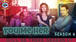 You Me Her Season 6 Will Be There Season 6  Premiere Next [upl. by Wallace]