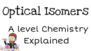 Optical Isomers  Explained  Full Topic  A level Chemistry [upl. by Rosalia]