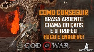 COMO CONSEGUIR BRASA ARDENTE CHAMA DO CAOS E O TROFÉU FOGO E ENXOFRE God of War [upl. by Romie]