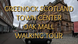 WALKING TOUR  GREENOCK SCOTLAND  TOWN CENTER  OAK MALL [upl. by Annam271]