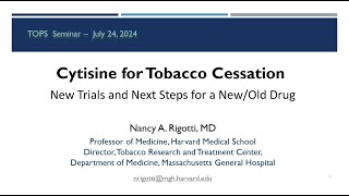 Nancy Rigotti quotCytisine for Tobacco Cessation Recent Studies with an Old Drugquot TOPS 90 7262024 [upl. by Rubma]