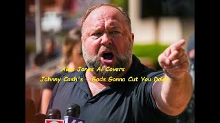 Alex Jones Ai Covers Johnny Cash  Gods Gonna Cut You Down [upl. by Winonah]