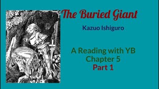 The Buried Giant by Kazuo Ishiguro A reading of Chapter 5 which closes Part I of the novel [upl. by Anaitsirhc524]