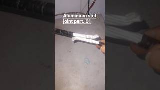 Aluminum stet joint part01 technologydiy electrical science shorts [upl. by Dalis]