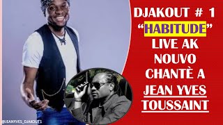 DJAKOUT 1  HABITUDE LIVE AVEK NOUVO CHANTÈ A JEAN YVES TOUSSAINT ANPIL VOKAL [upl. by Nashner]