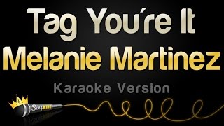 Melanie Martinez  Tag Youre It Karaoke Version [upl. by Canfield325]