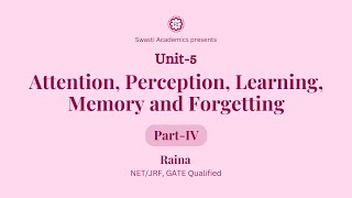 Unit 5  Part4  Attention Perception Learning Memory and Forgetting  UGCNETJRF Paper1 [upl. by Llerroj]