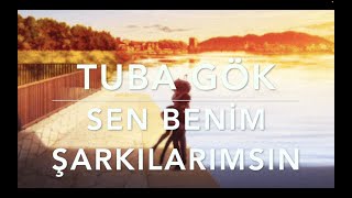 Tuba Gök  Sen Benim Şarkılarımsın Cover [upl. by Bozovich]