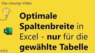 Das Lösungsvideo 372 Optimale Spaltenbreite in Excel – nur für die gewählte Tabelle [upl. by Ennahgem275]