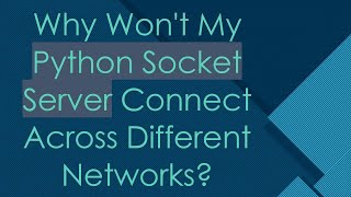 Why Wont My Python Socket Server Connect Across Different Networks [upl. by Rebmaed]