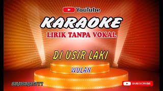 Di Usir Laki  Wulan  karaoke version  Lirik tanpa vokal [upl. by Ahseiuqal]