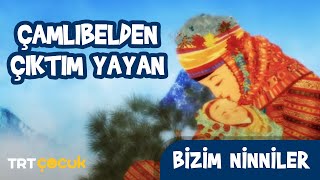 Bizim Ninniler  Çamlıbelden Çıktım Yayan [upl. by Ahsiram]