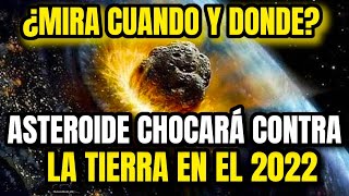 ¡NASA Advirtió Asteroide Chocará Contra la Tierra en el 2022 ¿Cuando y Donde [upl. by Sinnard]