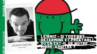 LEIBNIZ  Si tout est déterminé et préétabli Quen estil de notre librearbitre  Sylvain Portier [upl. by Aznofla628]