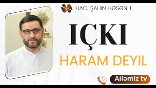 İçki içmək haram deyil Hacı Şahin  Donuz əti yeyənlər DİQQƏT [upl. by Ttegdirb]