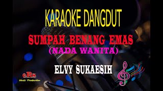 Karaoke Sumpah Benang Emas Nada Wanita  Elvy Sukaesih Karaoke Dangdut Tanpa Vocal [upl. by Moberg482]