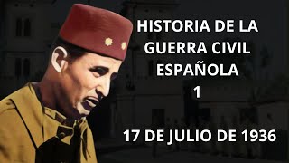 HISTORIA DE LA GUERRA CIVIL ESPAÑOLA 1 EL 17 DE JULIO [upl. by Ugo222]