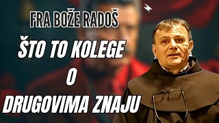 Fra Bože Radoš  ŠTO TO KOLEGE O DRUGOVIMA ZNAJU [upl. by Akemor932]