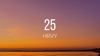 HRVY  25 Lyrics [upl. by Edalb511]