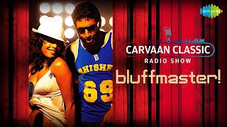 Carvaan Classic Radio Show  Bluffmaster Right Here Right Now  Abhishek Bachchan  Priyanka Chopra [upl. by Todd907]