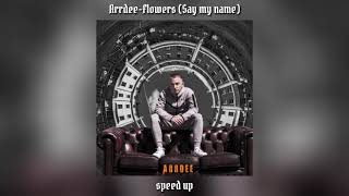 ArrdeeFlowersSay my name  speed up [upl. by Aciemaj]