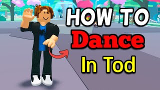 How to Dance in Tod Roblox  Full Guide [upl. by Merideth]