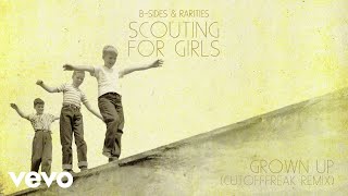 Scouting For Girls  Grown Up Cutofffreak Remix  Official Audio [upl. by Dnalra101]