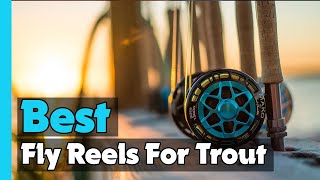 ✅Top 5 Best Fly Reels For Trout In 2025 🎣  Best Fly Reel For The Money [upl. by Preciosa]