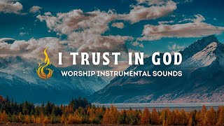 I TRUST IN GOD Cover Elevation Worship Instrumental Music For Prayer [upl. by Leontina]