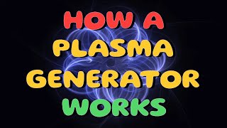 HOW A PLASMA GENERATOR WORKS [upl. by Callean803]