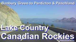 Scenic Drive from Banbury Green through Penticton to PeachlandCanadian RockiesRoad Trip [upl. by Broderic519]