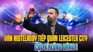 CHÍNH THỨC  RUUD VAN NISTELROOY TIẾP QUẢN LEICESTER CITY XỨNG ĐÁNG LẮM VAN GOL [upl. by Adev]