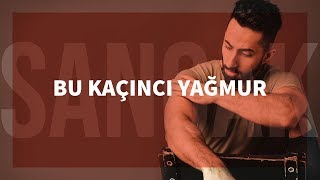 Sancak  Bu Kaçıncı Yağmur [upl. by Skippie]