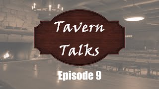 Tavern Talks Episode 9 [upl. by Aneger]