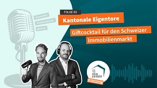 How to Real Estate Podcast 85 Kantonale Eigentore [upl. by Kersten]