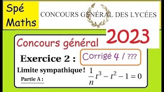 Concours Général Maths2023 Exercice 2  corrigé 4 limite sympathique  exemple 4 [upl. by Sacrod675]