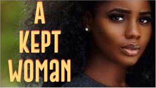 She Is A Kept Woman [upl. by Obeng]