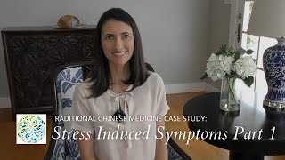 Traditional Chinese Medicine Case Study Stress Induced Symptoms Part 1 [upl. by Haliak818]