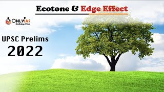 Everything You Need To Know About Ecotone amp Edge Effect  UPSC 2022  OnlyIasnothingelse [upl. by Beeck911]