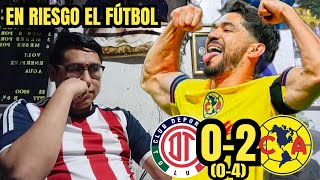 EN RIESGO EL FÚTBOL Reacción a Toluca 0 0 vs América 2 4 4tos Vuelta  Goool Gress [upl. by Kcim556]