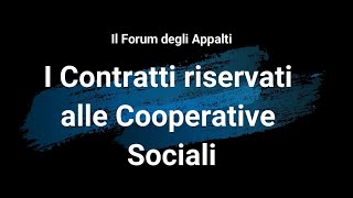 I contratti riservati alle cooperative sociali [upl. by Notyap]