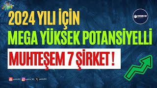 2024 Yılında Yüksek Getiri Potansiyeli Sunabilecek 7 Şirket [upl. by Hannahc]