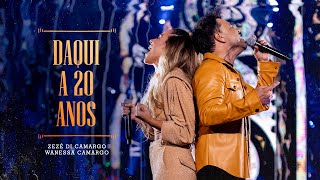 Zezé Di Camargo wanessacamargoOficial  Daqui A 20 Anos  Ao Vivo Vídeo Oficial [upl. by Salb]