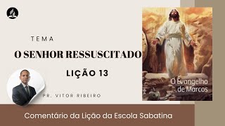 Lição 13  O Senhor ressuscitado  Escola Sabatina 3T2024 [upl. by Zita]