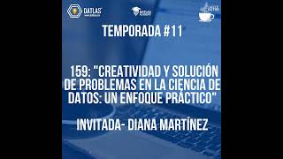 159 quotCreatividad y Solución de problemas en la ciencia de datos un enfoque prácticoquot Invitada [upl. by Halda520]