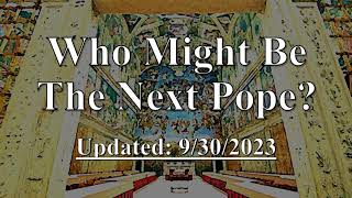 Who Might Be The Next Pope  9302023 [upl. by Alain]