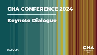 CHA24 Keynote Dialogue [upl. by Anderer]