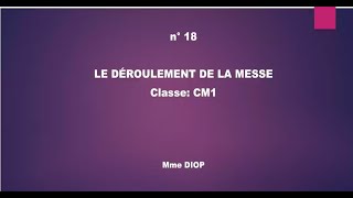 Catéchèse  leçon N°8 Le déroulement de la Messe Classe CMamp [upl. by Eignav]