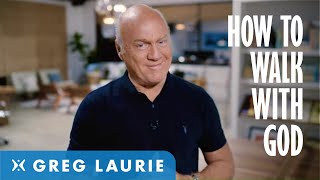 How To Walk With God Part 1 With Greg Laurie [upl. by Aral]