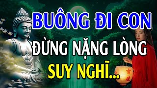 Nếu cuộc sống QUÁ MỆT MỎI thì hãy buông đi để bớt khổ nghe thấm  Lời Phật Dạy [upl. by Esiuolyram]